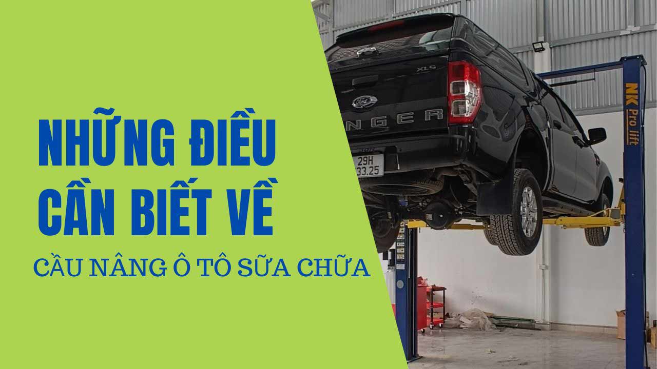 Những điều cần biết về cầu nâng ô tô sữa chữa